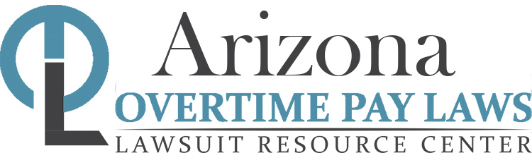 Arizona Overtime Pay Lawsuits: Sue for Unpaid Overtime