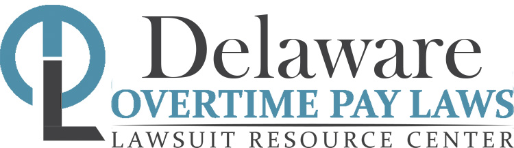 Delaware Overtime Pay Lawsuits: Sue for Unpaid Overtime