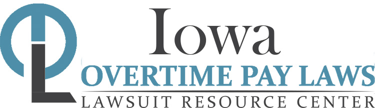 Iowa Overtime Pay Lawsuits: Sue for Unpaid Overtime