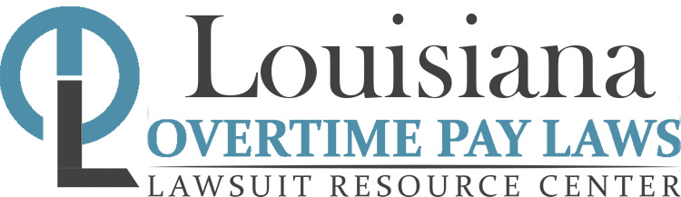 Louisiana Overtime Pay Lawsuits: Sue for Unpaid Overtime