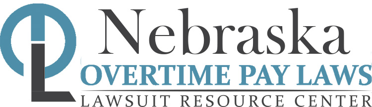 Nebraska Overtime Pay Lawsuits: Sue for Unpaid Overtime