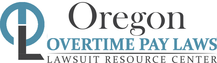 Oregon Overtime Pay Lawsuits: Sue for Unpaid Overtime