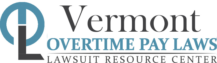 Vermont Overtime Pay Lawsuits: Sue for Unpaid Overtime