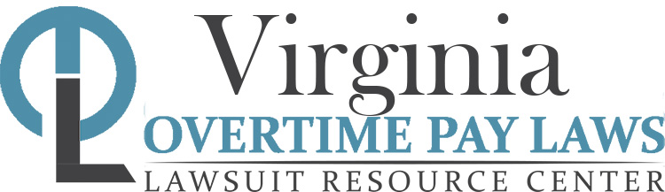 Virginia Overtime Pay Lawsuits: Sue for Unpaid Overtime