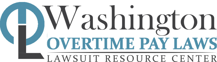 Washington Overtime Pay Lawsuits: Sue for Unpaid Overtime