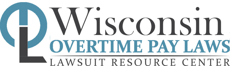 Wisconsin Overtime Pay Lawsuits: Sue for Unpaid Overtime