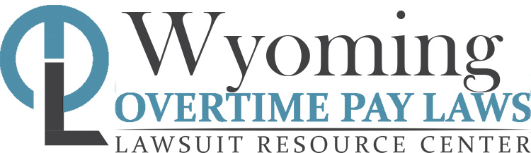 Wyoming Overtime Pay Lawsuits: Sue for Unpaid Overtime