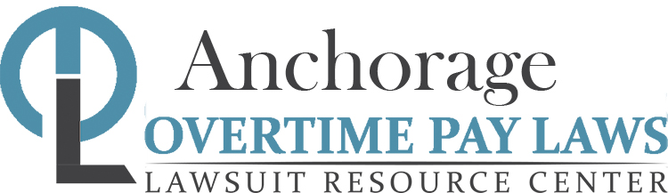 Anchorage Overtime Pay Lawsuits: Sue for Unpaid Overtime