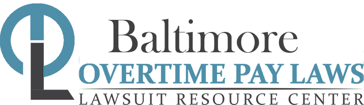 Baltimore Overtime Pay Lawsuits: Sue for Unpaid Overtime