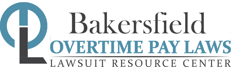 Bakersfield Overtime Pay Lawsuits: Sue for Unpaid Overtime