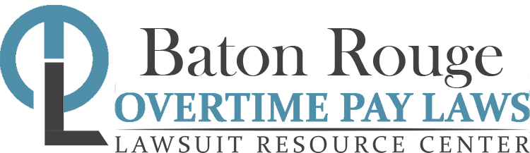 Baton Rouge Overtime Pay Lawsuits: Sue for Unpaid Overtime