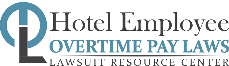 Hotel Employee Overtime Lawsuits: Wage & Hour Laws