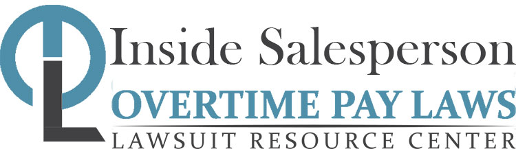 Inside Salesperson Overtime Lawsuits: Wage & Hour Laws