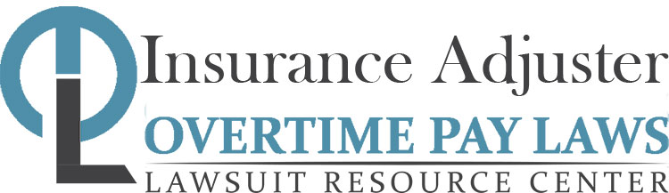 Insurance Adjuster Overtime Lawsuits: Wage & Hour Laws