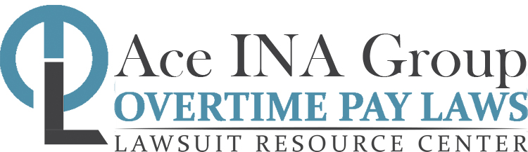 Ace INA Group Overtime Lawsuits: Wage & Hour Laws