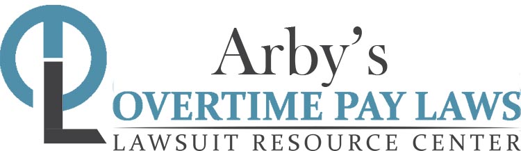 Arby’s Overtime Lawsuits: Wage & Hour Laws