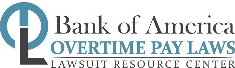 Bank of America Overtime Lawsuits: Wage & Hour Laws