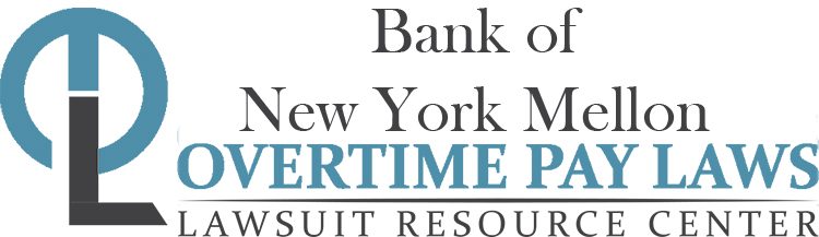 Bank of New York Mellon Overtime Lawsuits: Wage & Hour Laws