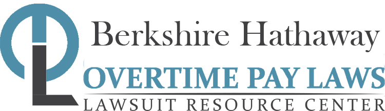 Berkshire Hathaway Overtime Lawsuits: Wage & Hour Laws