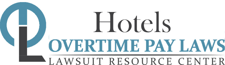 Hotel Overtime Lawsuits: Wage & Hour Laws