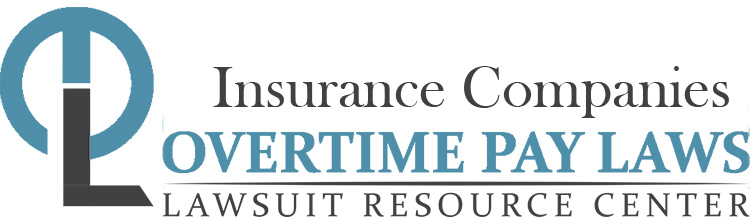 Insurance Company Overtime Pay Wage & Hour Laws