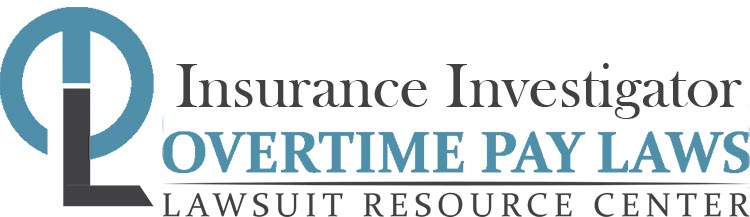 Insurance Investigator Overtime Lawsuits: Wage & Hour Laws