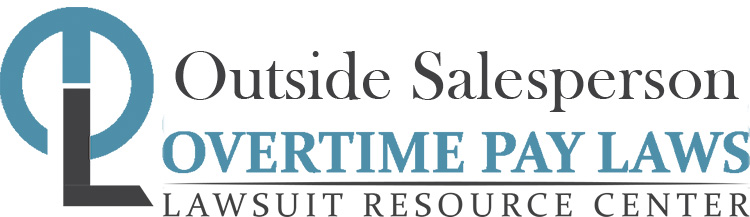 Outside Salesperson Overtime Lawsuits: Wage & Hour Laws