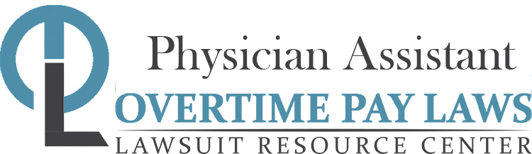 Physician Assistant Overtime Lawsuits: Wage & Hour Laws