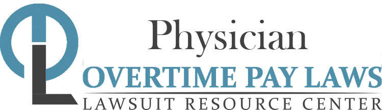 Physician Overtime Lawsuits: Wage & Hour Laws