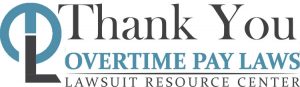 Thank You For Contact Overtime Pay Laws & Unpaid Wage Lawsuits