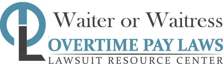 Waiter or Waitress Overtime Lawsuits: Wage & Hour Laws