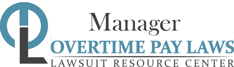 Manager Overtime Lawsuits: Wage & Hour Laws