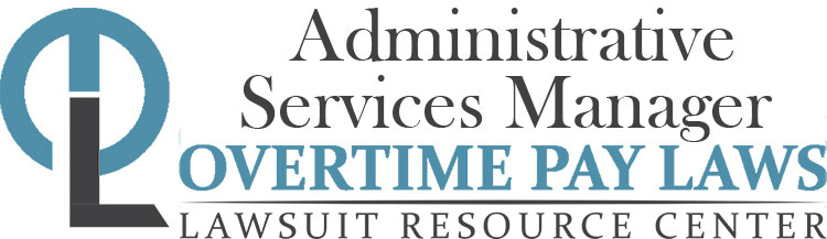 Administrative Services Manager Overtime Lawsuits: Wage & Hour Laws
