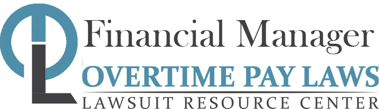 Financial Manager Overtime Lawsuits: Wage & Hour Laws