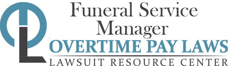 Funeral Service Manager Overtime Lawsuits: Wage & Hour Laws
