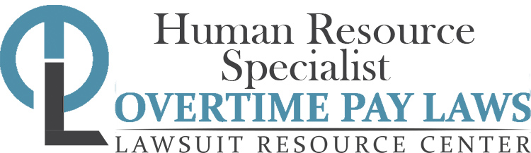 Human Resource Specialist Overtime Lawsuits: Wage & Hour Laws