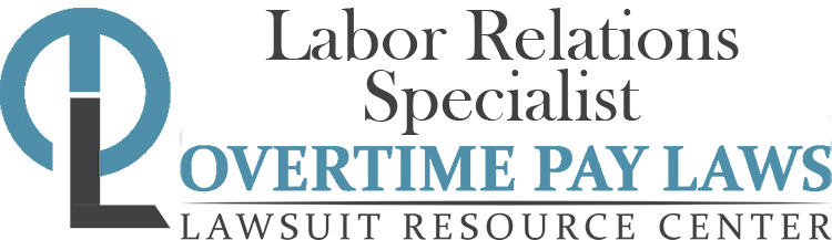 Labor Relations Specialist Overtime Lawsuits: Wage & Hour Laws