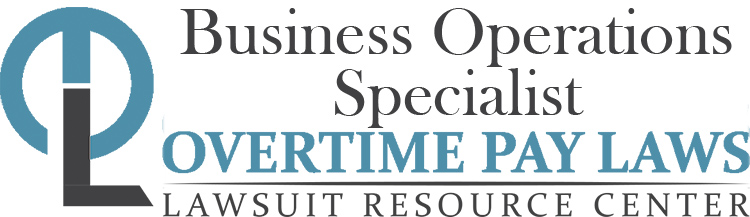 Business Operations Specialist Overtime Lawsuits: Wage & Hour Laws
