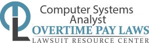 Computer Systems Analyst- Overtime Pay Laws