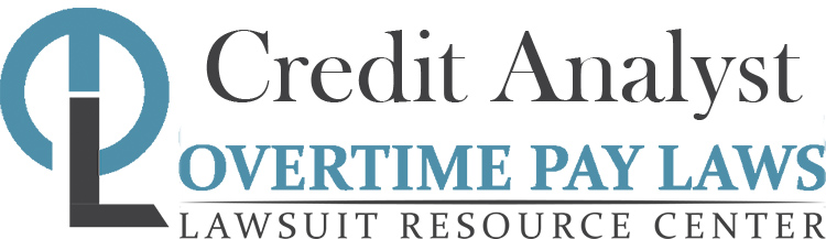 Credit Analyst Overtime Lawsuits: Wage & Hour Laws