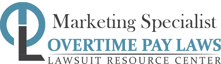 Marketing Specialist Overtime Lawsuits: Wage & Hour Laws