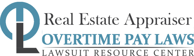 Real Estate Appraiser Overtime Lawsuits: Wage & Hour Laws