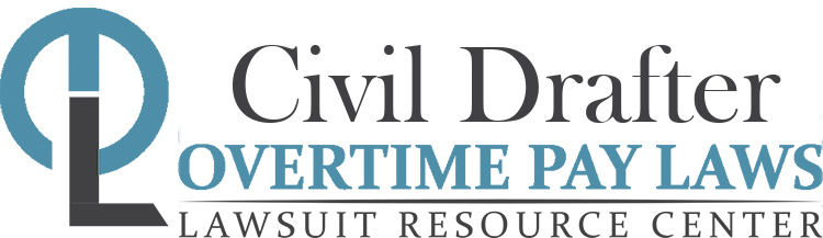 Civil Drafter Overtime Lawsuits: Wage & Hour Laws