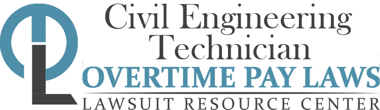 Civil Engineering Technician Overtime Lawsuits: Wage & Hour Laws