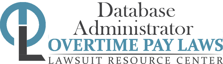 Database Administrator Overtime Lawsuits: Wage & Hour Laws