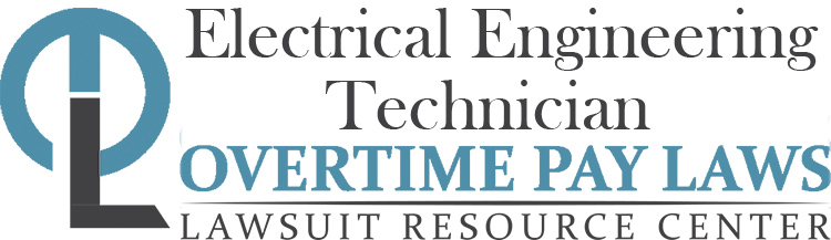 Electrical Engineering Technician Overtime Lawsuits: Wage & Hour Laws