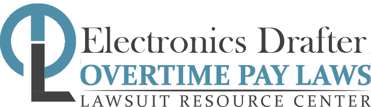 Electronics Drafter Overtime Lawsuits: Wage & Hour Laws