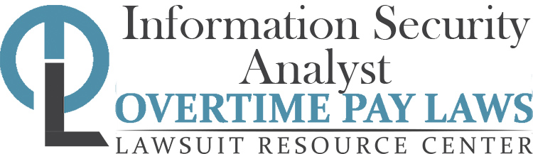 Information Security Analyst Overtime Lawsuits: Wage & Hour Laws