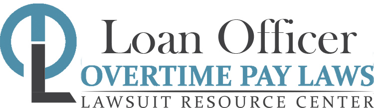 Loan Officer Overtime Pay Wage Hour Laws