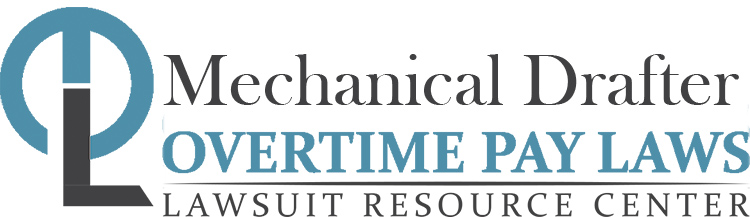 Mechanical Drafter Overtime Lawsuits: Wage & Hour Laws